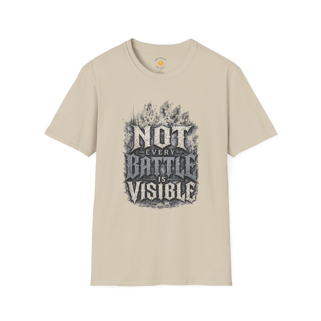 Not Every Battle Is Visible T-Shirt