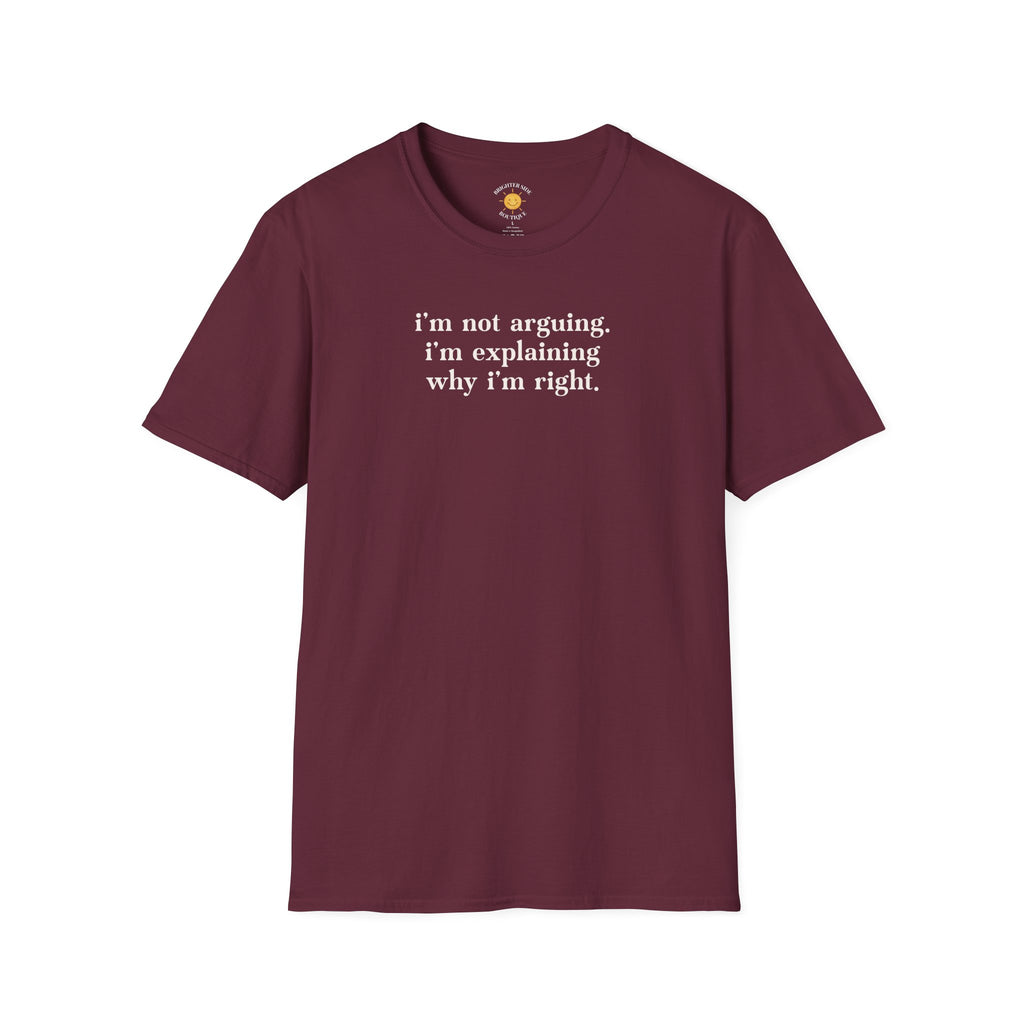 Explaining Why I'm Right T-Shirt
