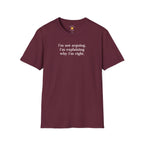 Explaining Why I'm Right T-Shirt