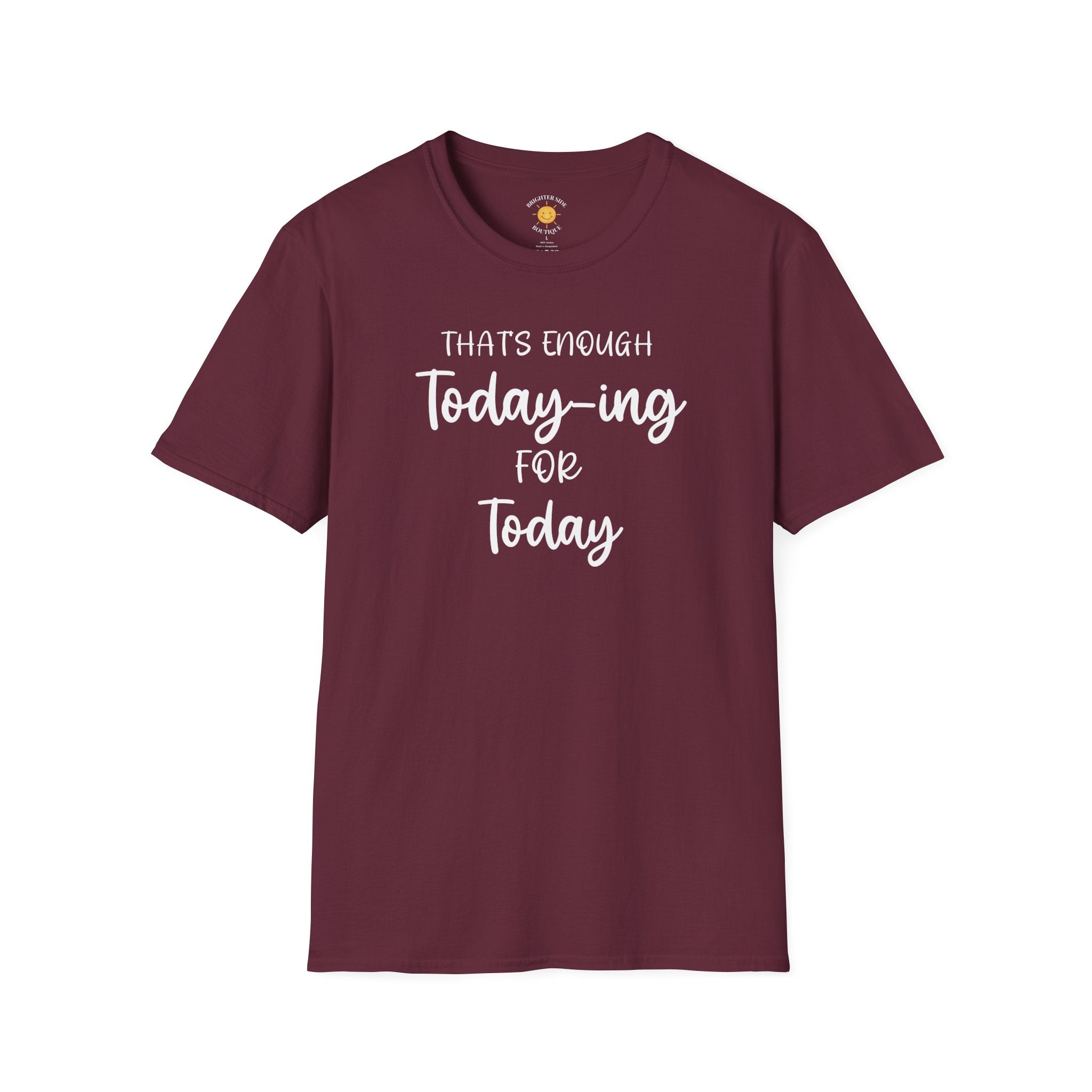 Enough Today-ing T-Shirt