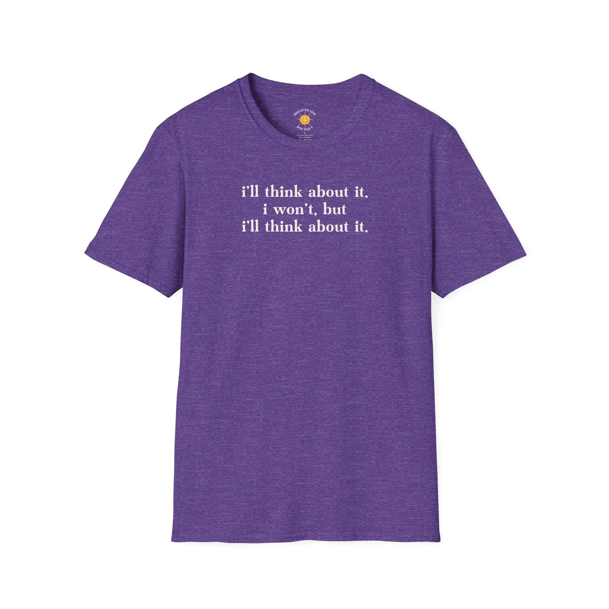 I'll Think About It T-Shirt
