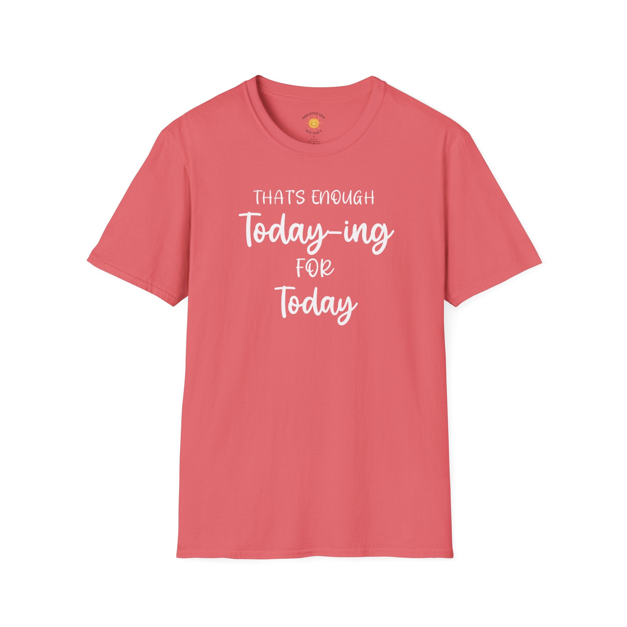Enough Today-ing T-Shirt