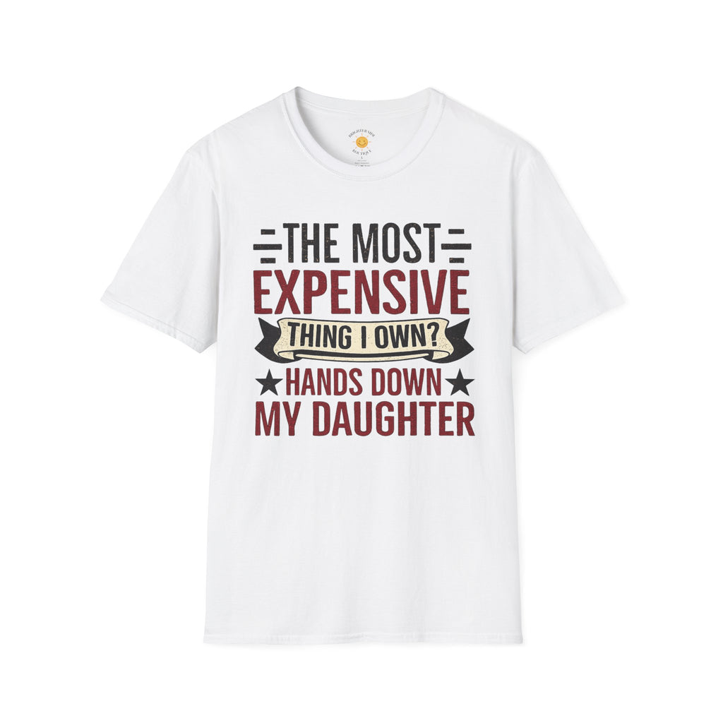The Most Expensive Thing I Own Dad T-Shirt