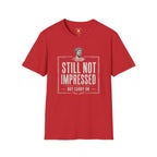Still Not Impressed T-Shirt
