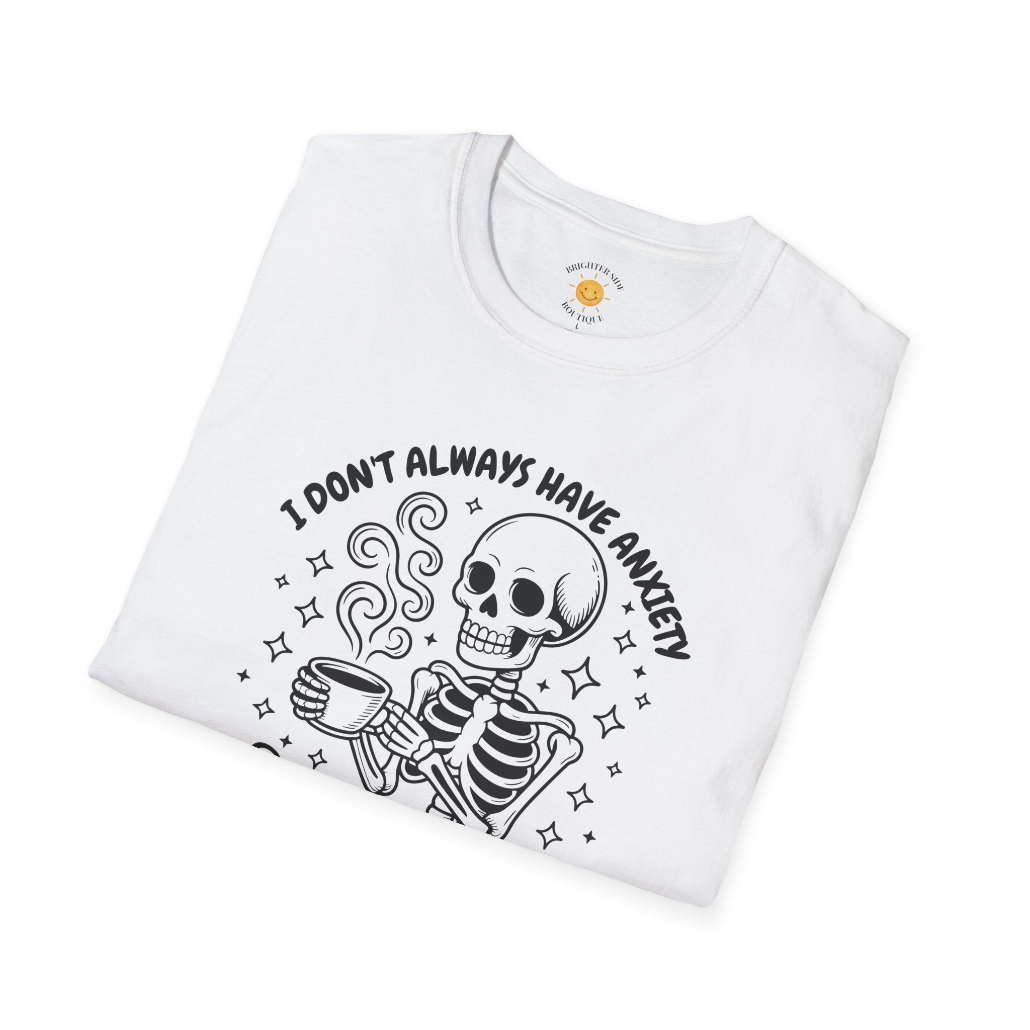 I Don't Always Have Anxiety T-Shirt