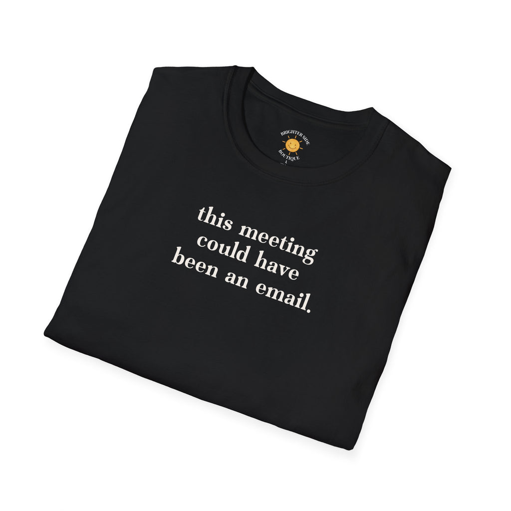 Could Have Been An Email T-Shirt