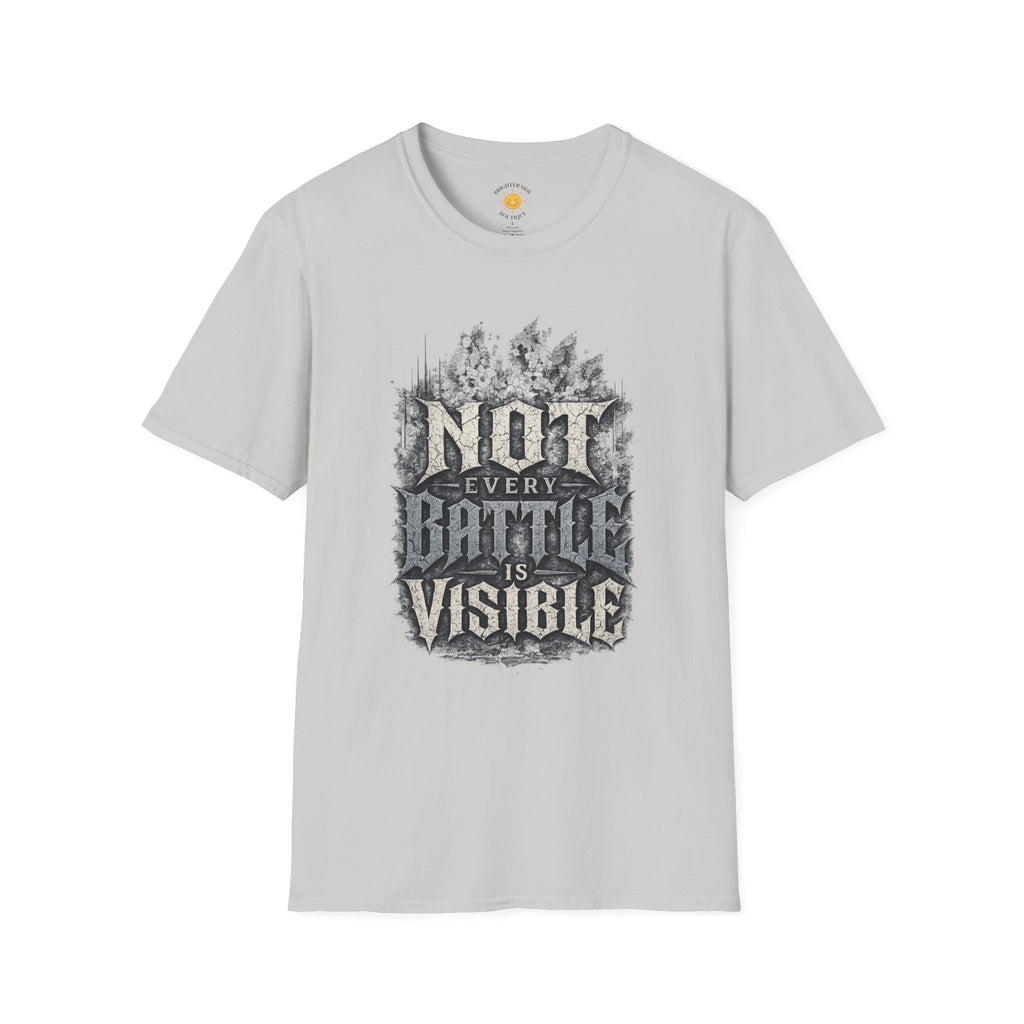 Not Every Battle Is Visible T-Shirt