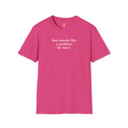 Sounds Like A Problem For Later T-Shirt