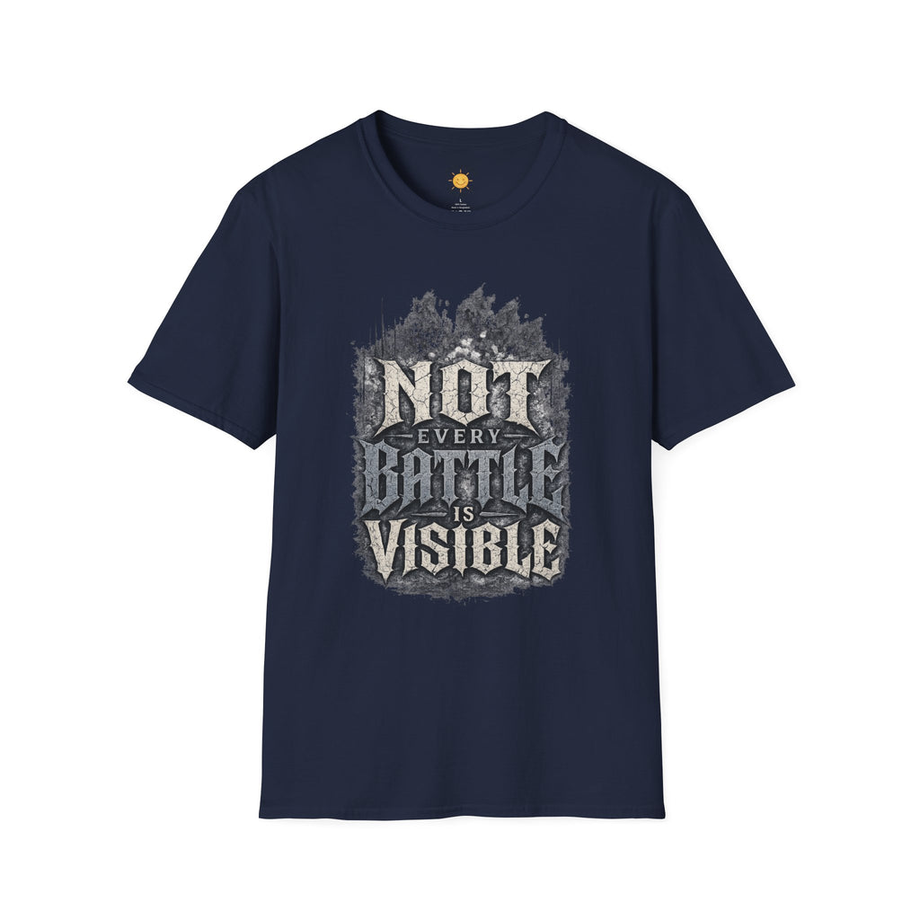 Not Every Battle Is Visible T-Shirt