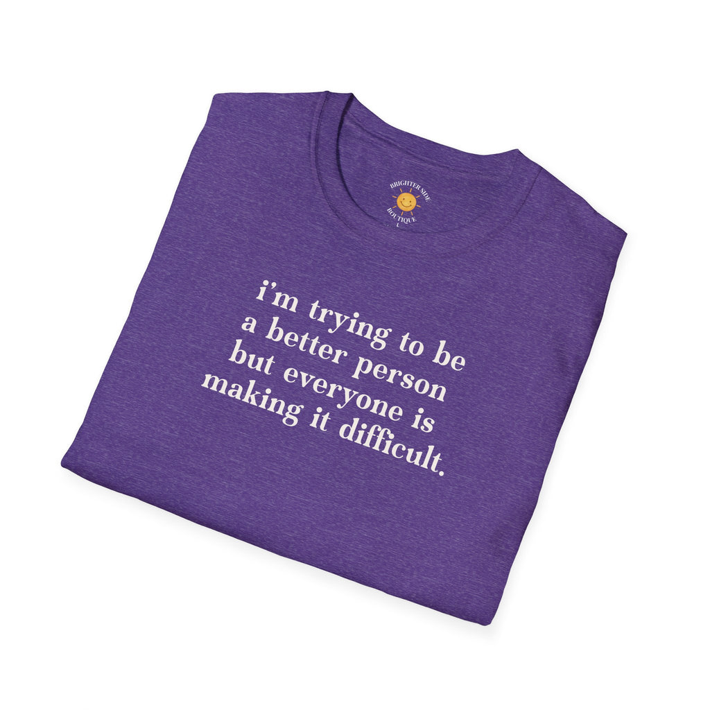 Trying To Be A Better Person T-Shirt