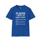 Places I Won't Be Going T-Shirt