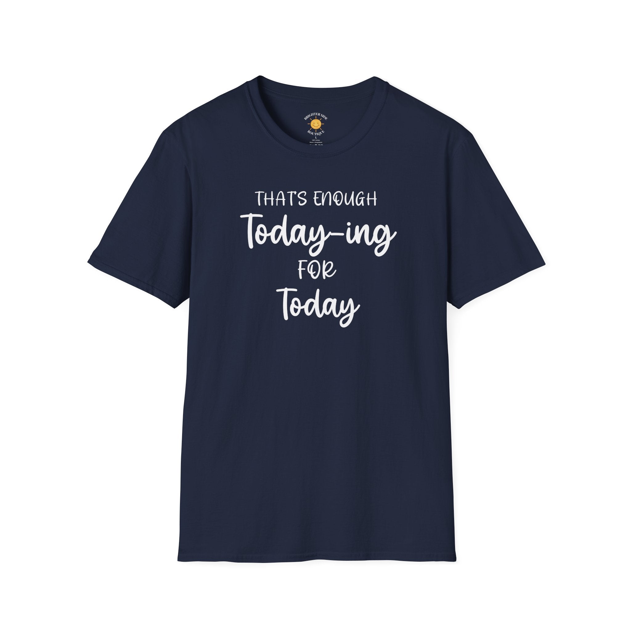 Enough Today-ing T-Shirt