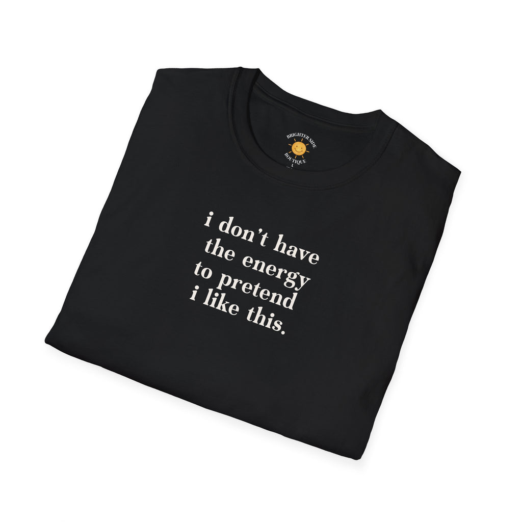 I Don't Have The Energy T-Shirt