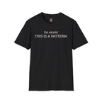 I'm Aware This Is a Pattern T-Shirt