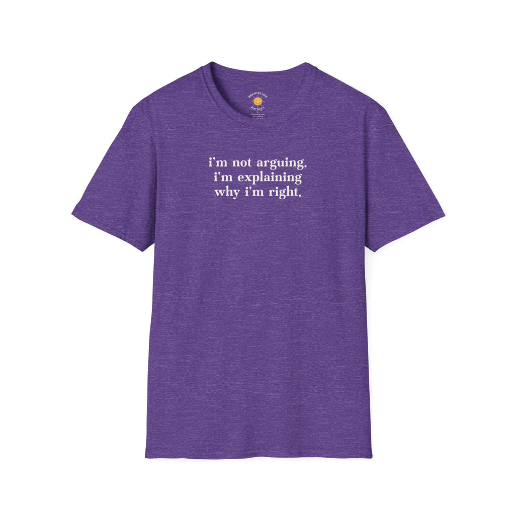 Explaining Why I'm Right T-Shirt