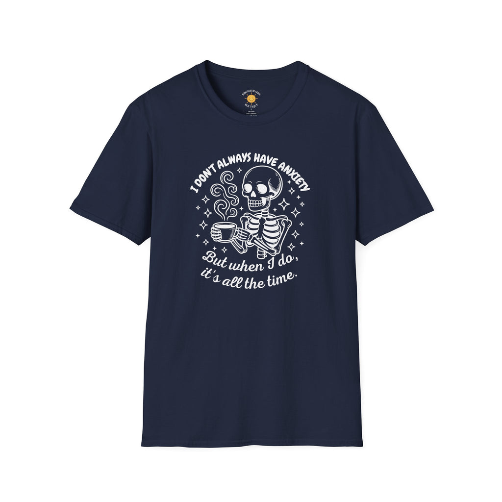 I Don't Always Have Anxiety T-Shirt