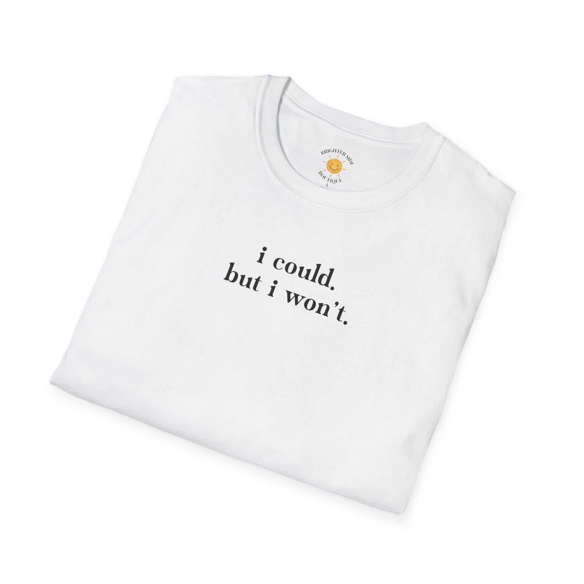 I Could But I Won't T-Shirt