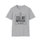 Still Not Impressed T-Shirt