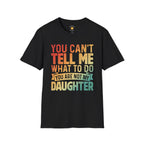 You Can't Tell Me What To Do T-Shirt