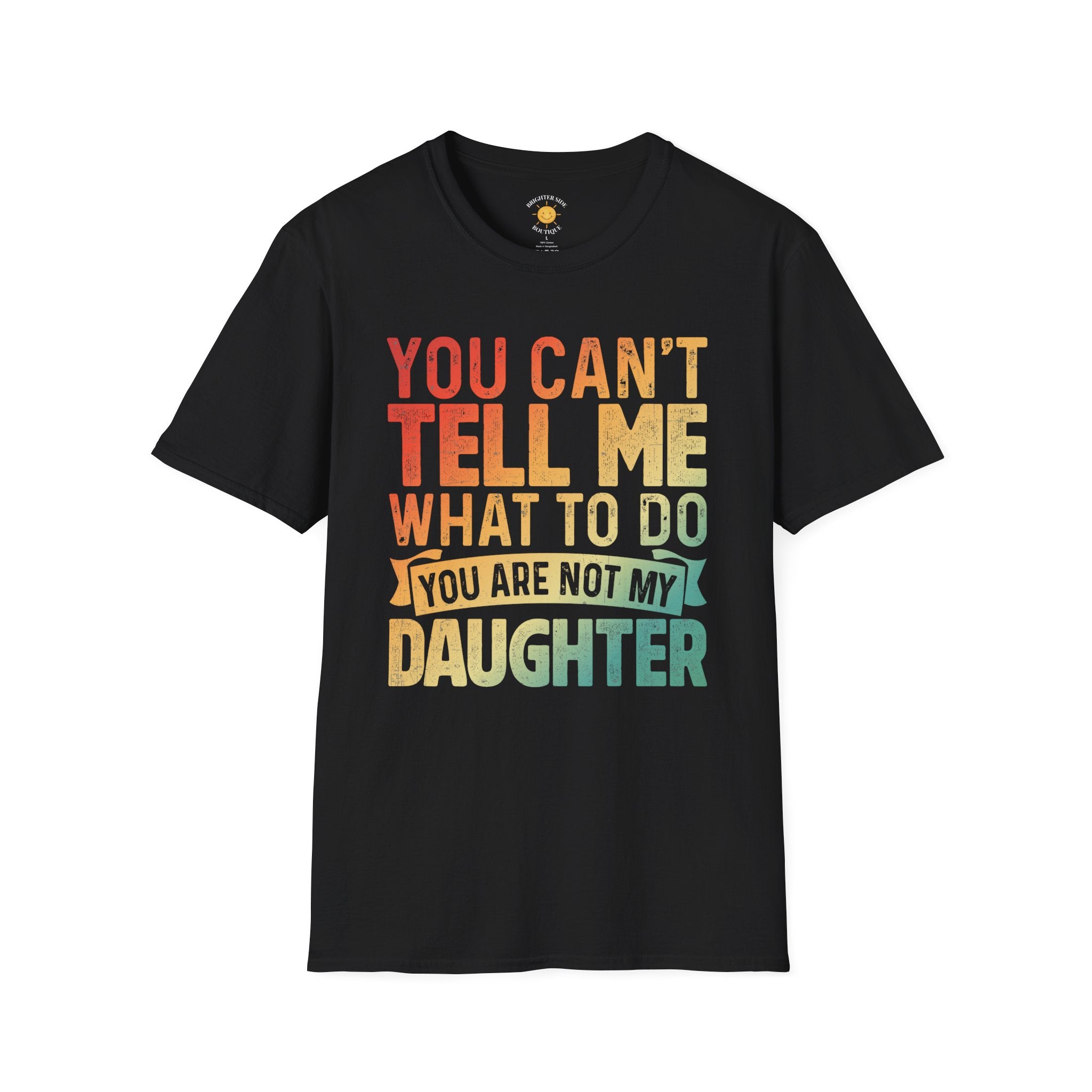 You Can't Tell Me What To Do T-Shirt
