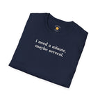 Need A Minute T-Shirt