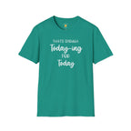 Enough Today-ing T-Shirt
