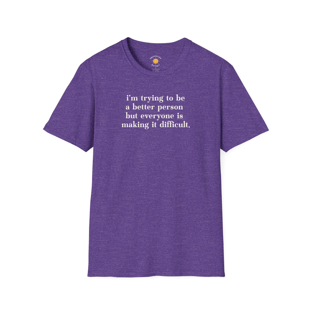 Trying To Be A Better Person T-Shirt