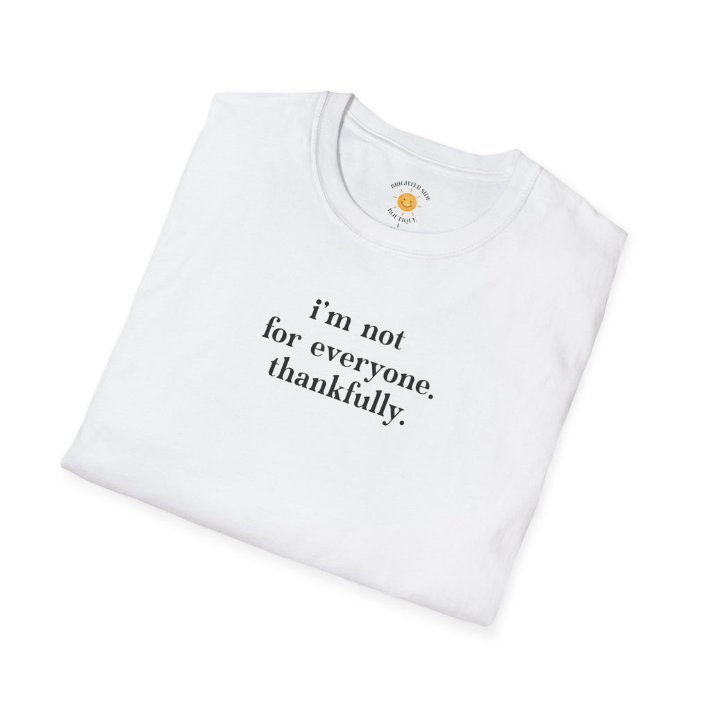 I'm Not For Everyone T-Shirt