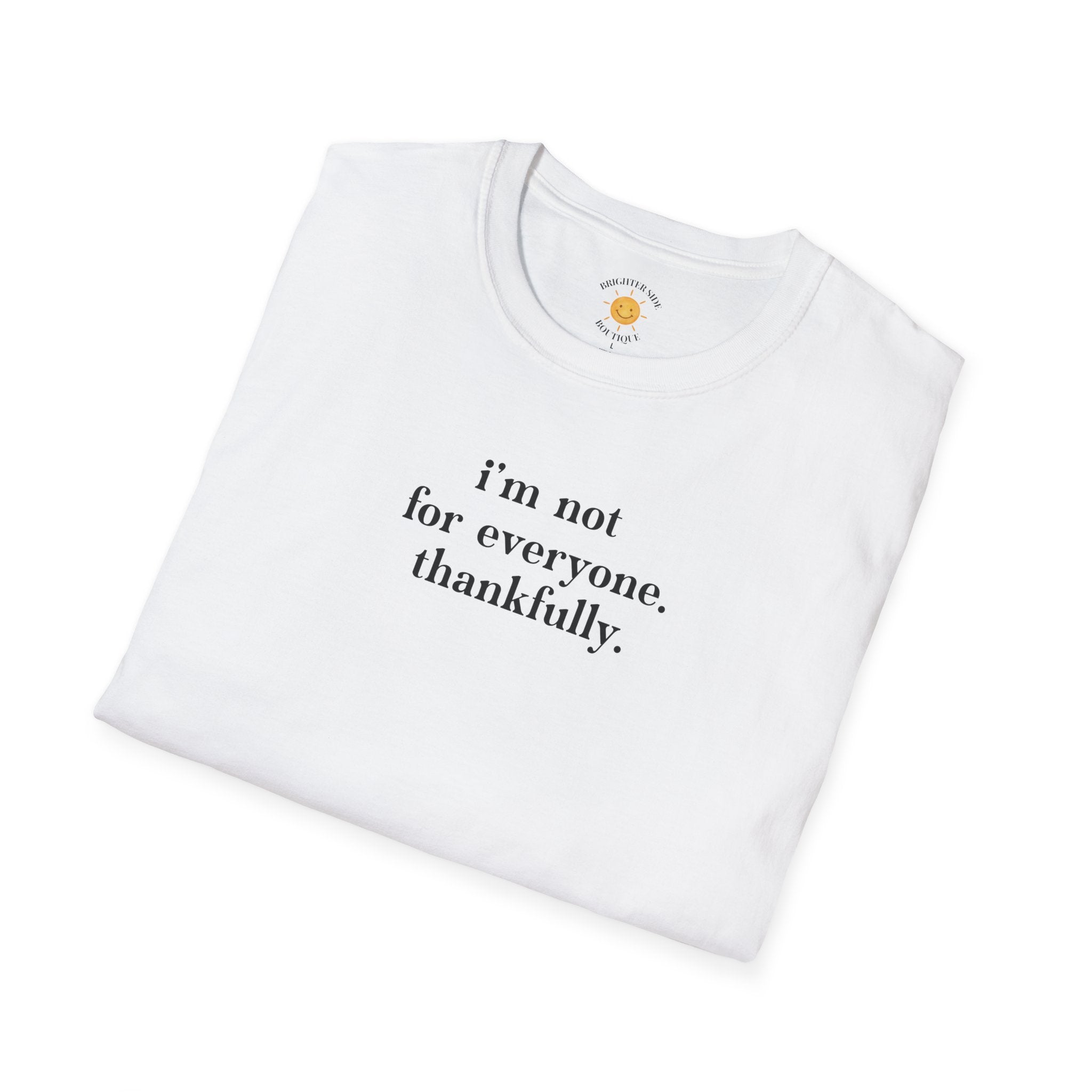 I'm Not For Everyone T-Shirt