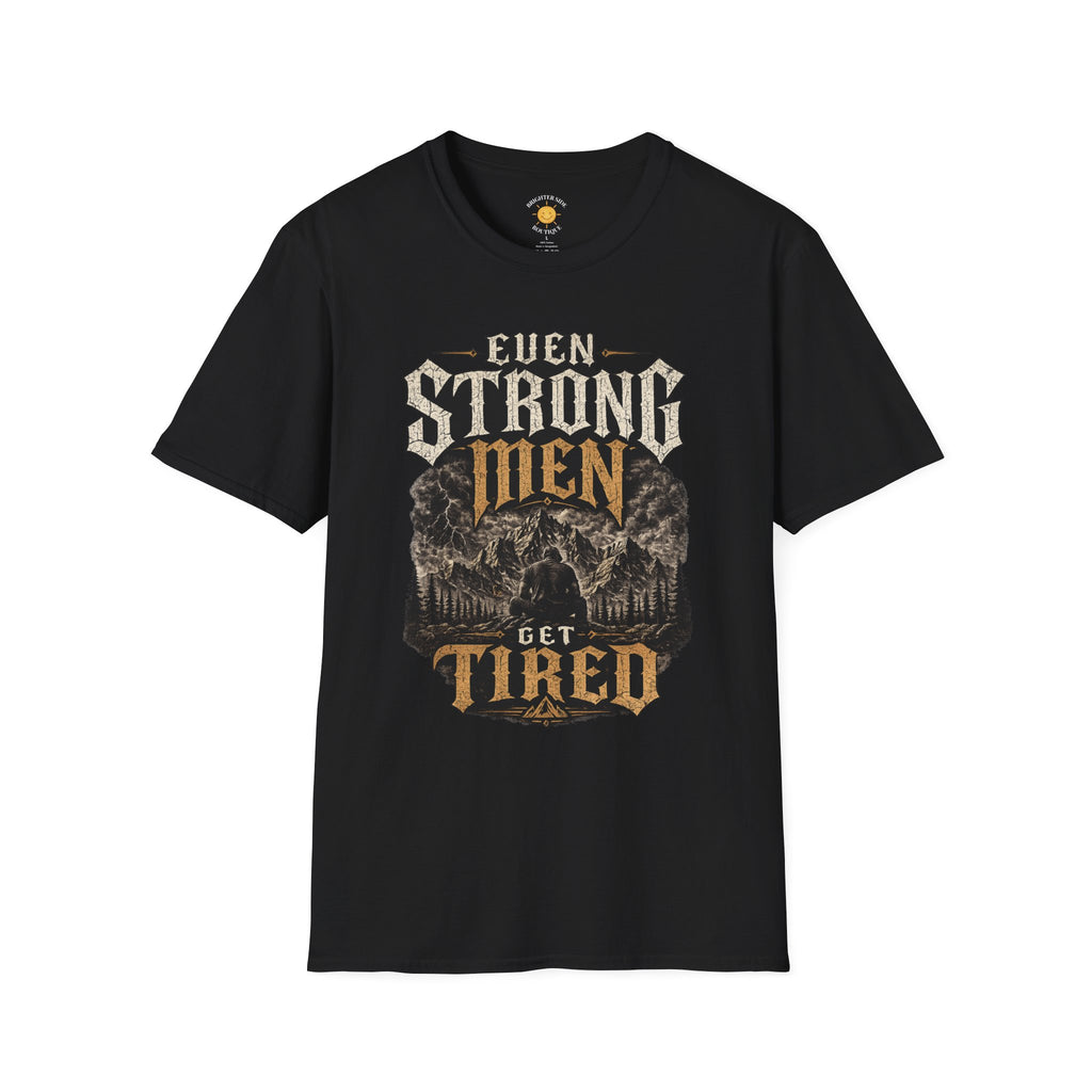 Even Strong Men Get Tired T-Shirt