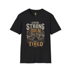 Even Strong Men Get Tired T-Shirt