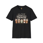 Important Choices T-Shirt
