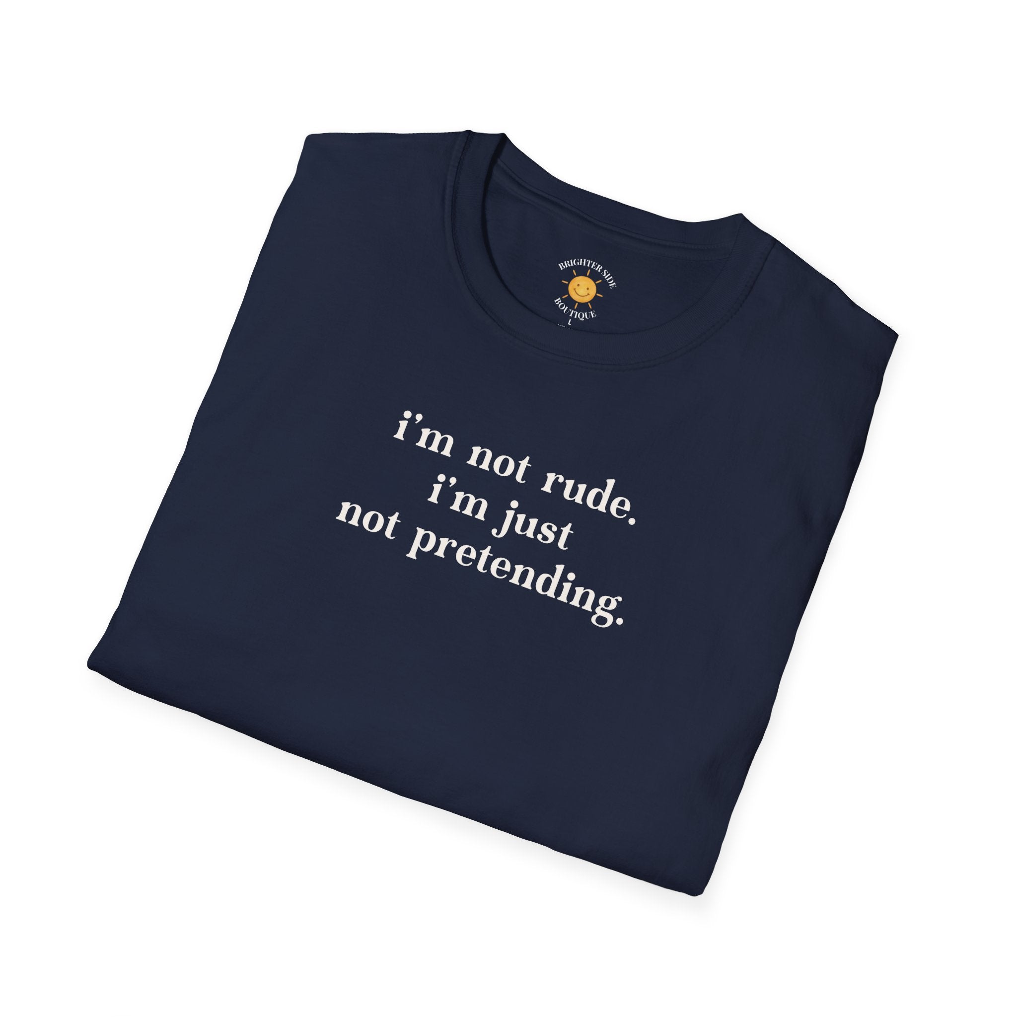Just Not Pretending T-Shirt