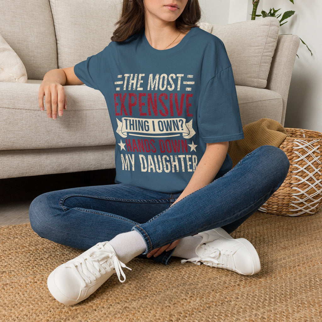 The Most Expensive Thing I Own Dad T-Shirt