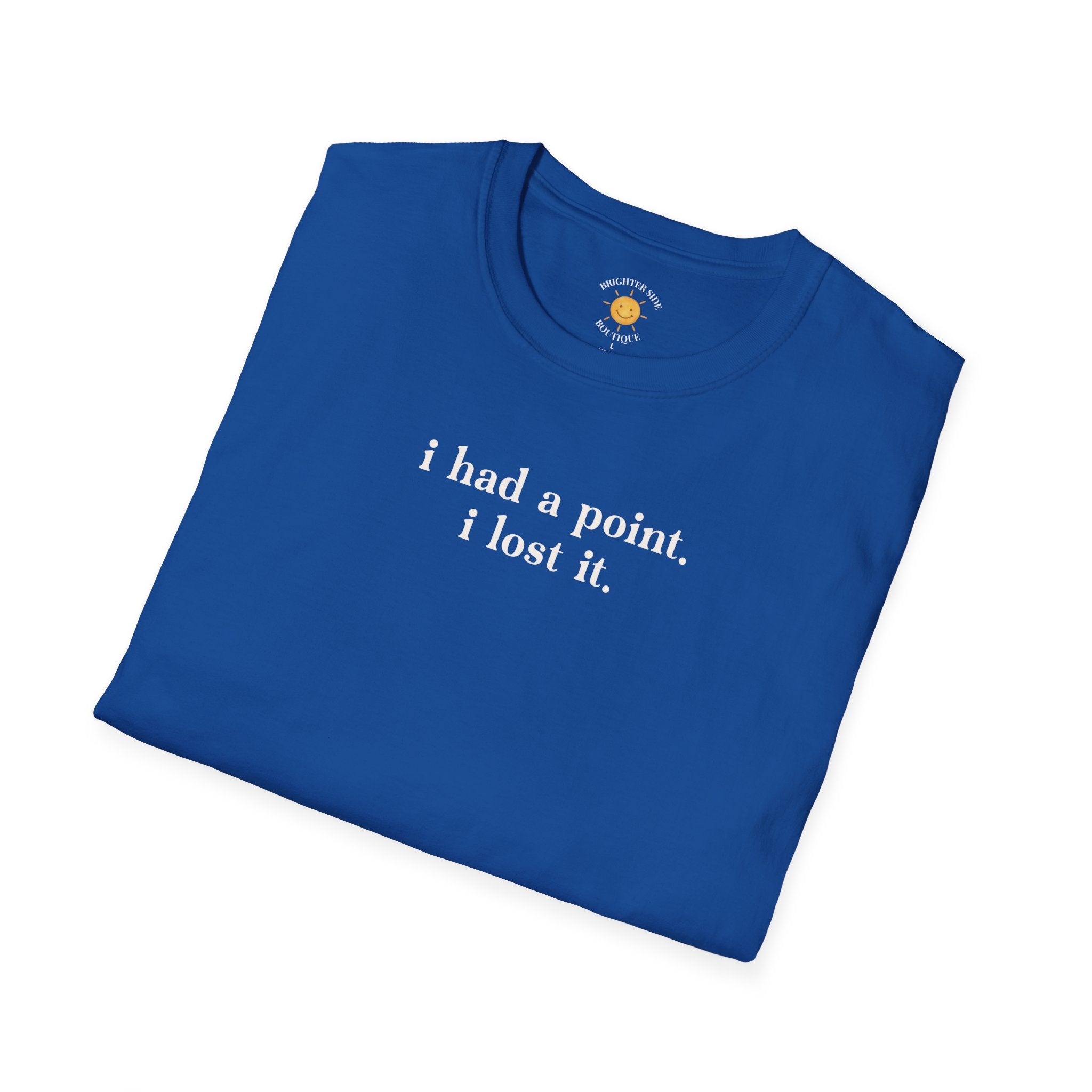 I Had A Point T-Shirt