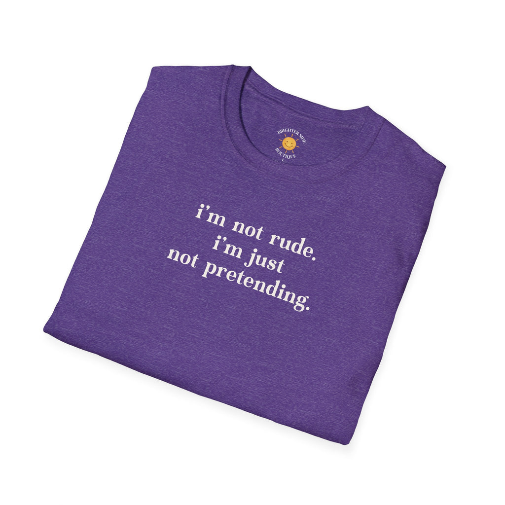 Just Not Pretending T-Shirt