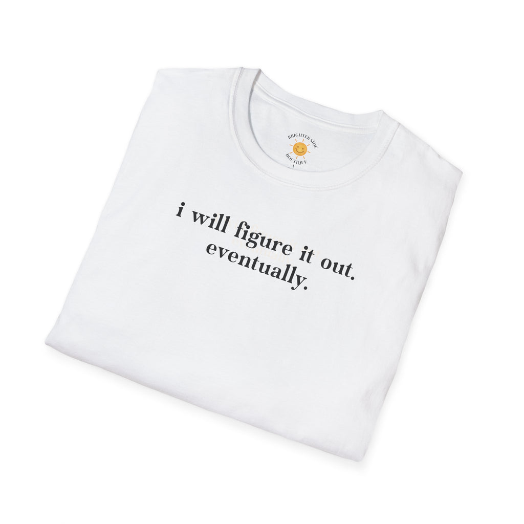 I Will Figure It Out T-Shirt