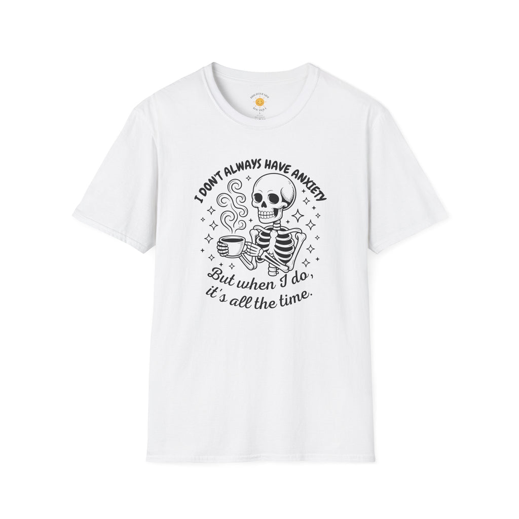 I Don't Always Have Anxiety T-Shirt