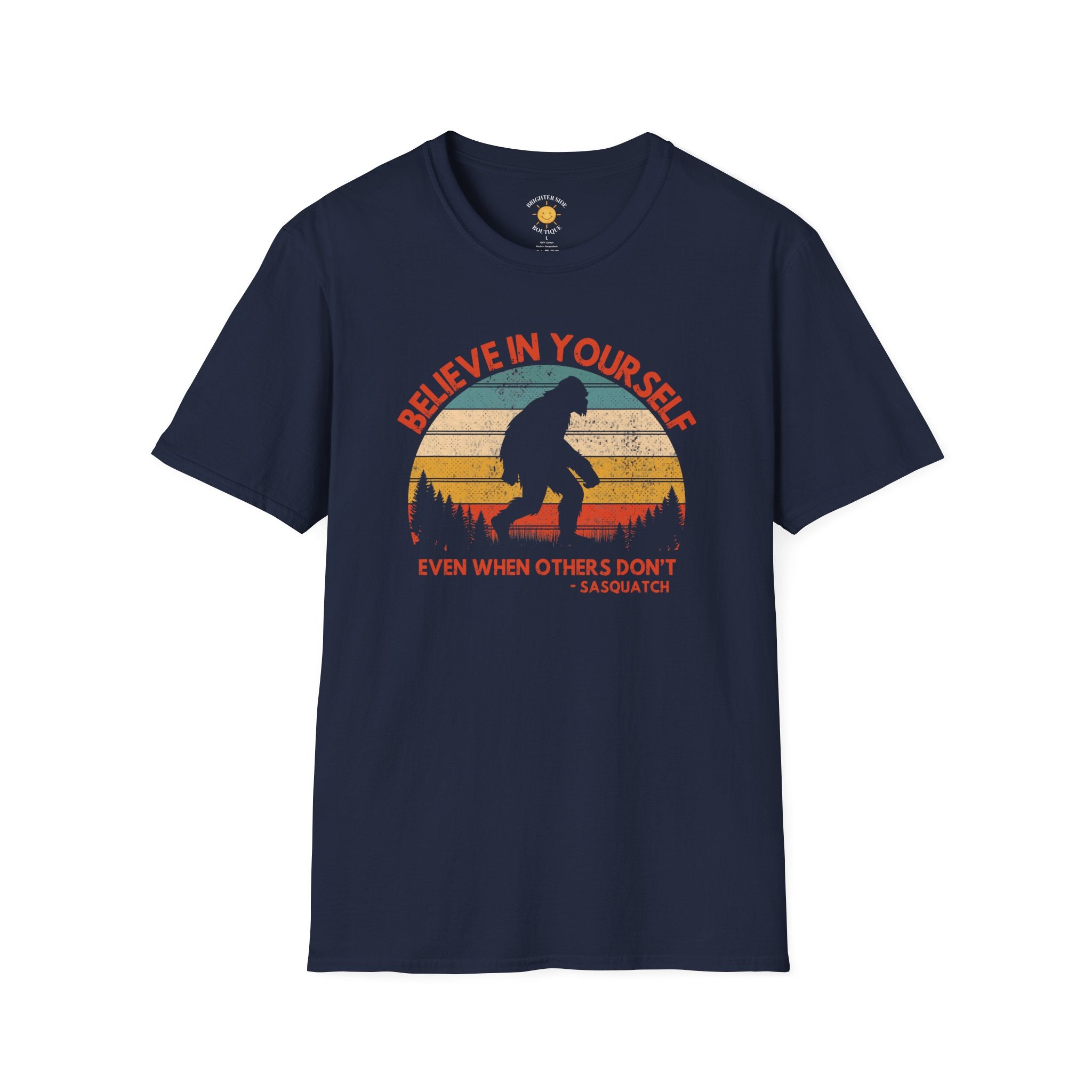 Believe In Yourself Even When Others Don't Sasquatch T-Shirt