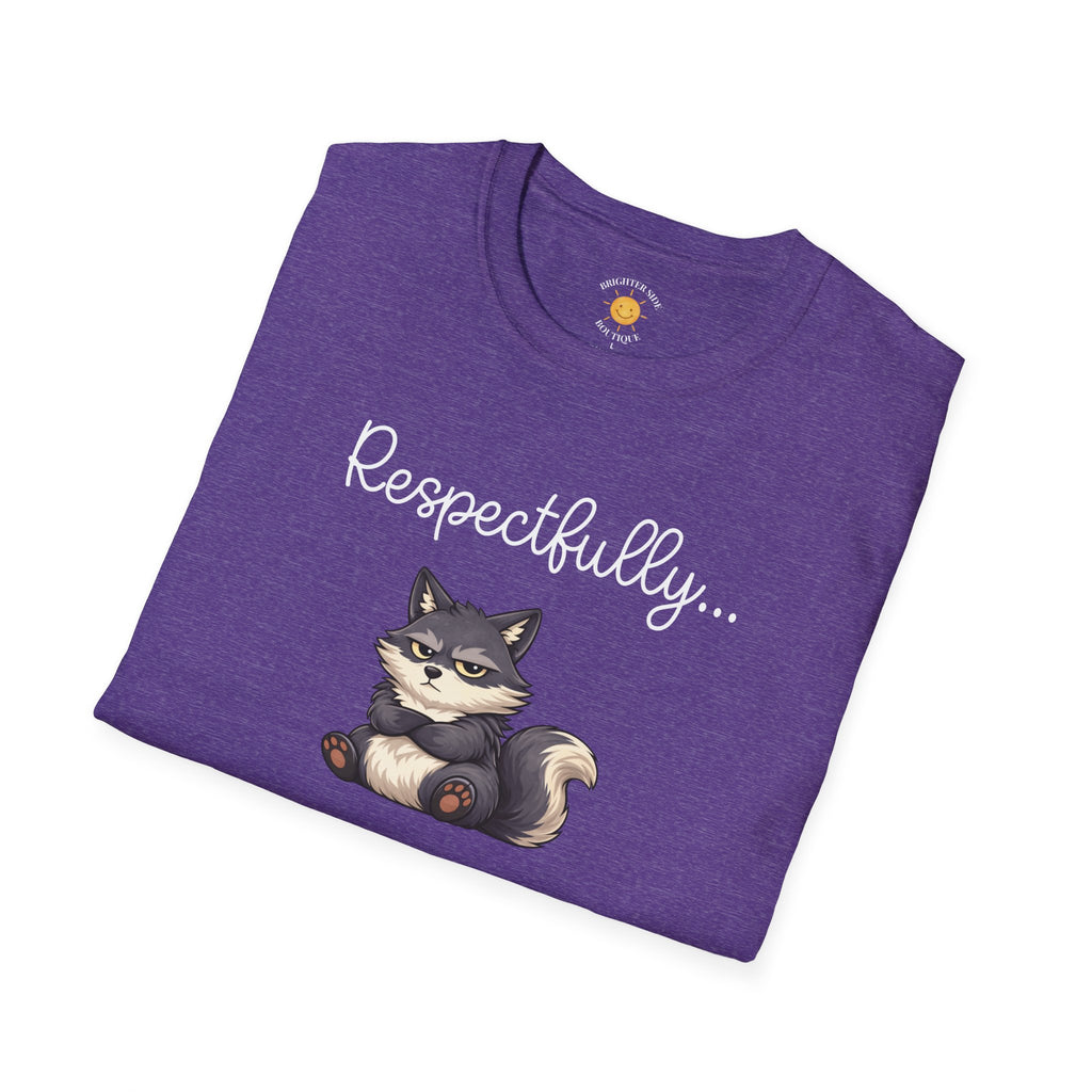 Respectfully... NO T-Shirt