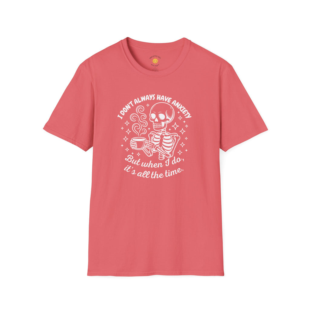 I Don't Always Have Anxiety T-Shirt