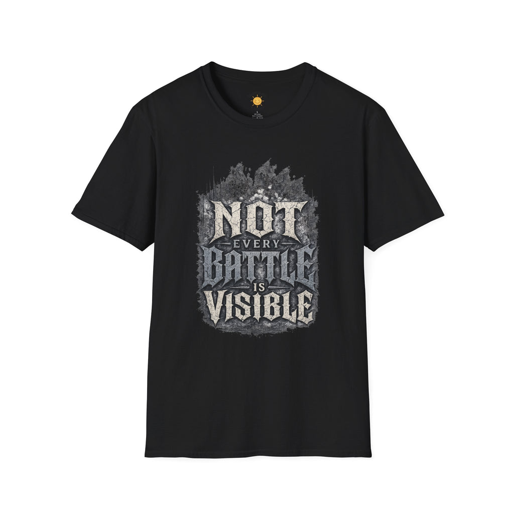 Not Every Battle Is Visible T-Shirt