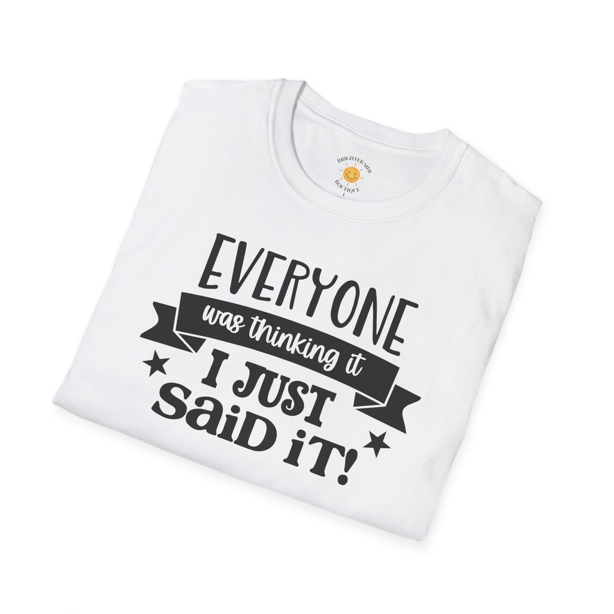 Everyone Was Thinking It T-Shirt