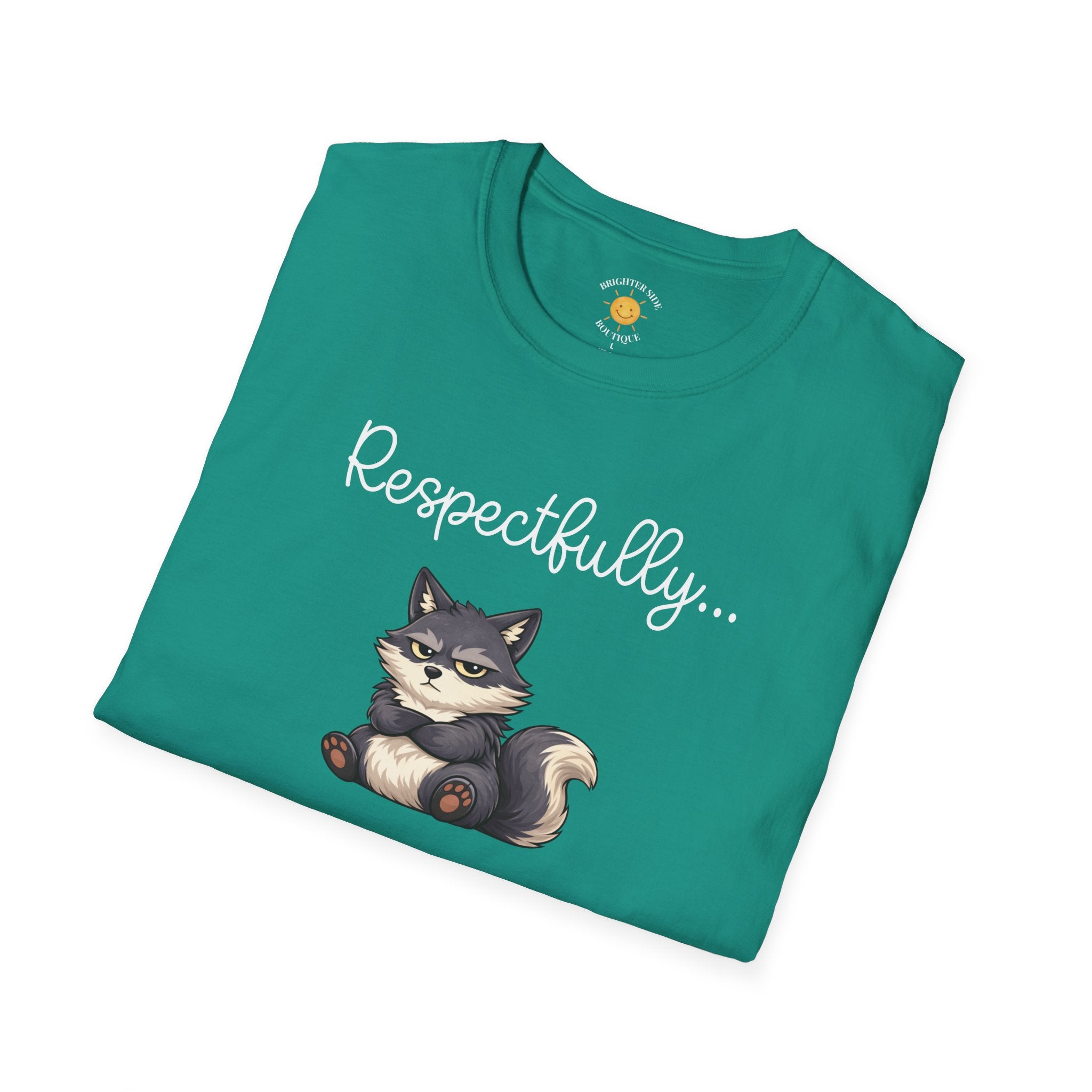 Respectfully... NO T-Shirt