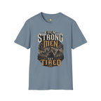 Even Strong Men Get Tired T-Shirt