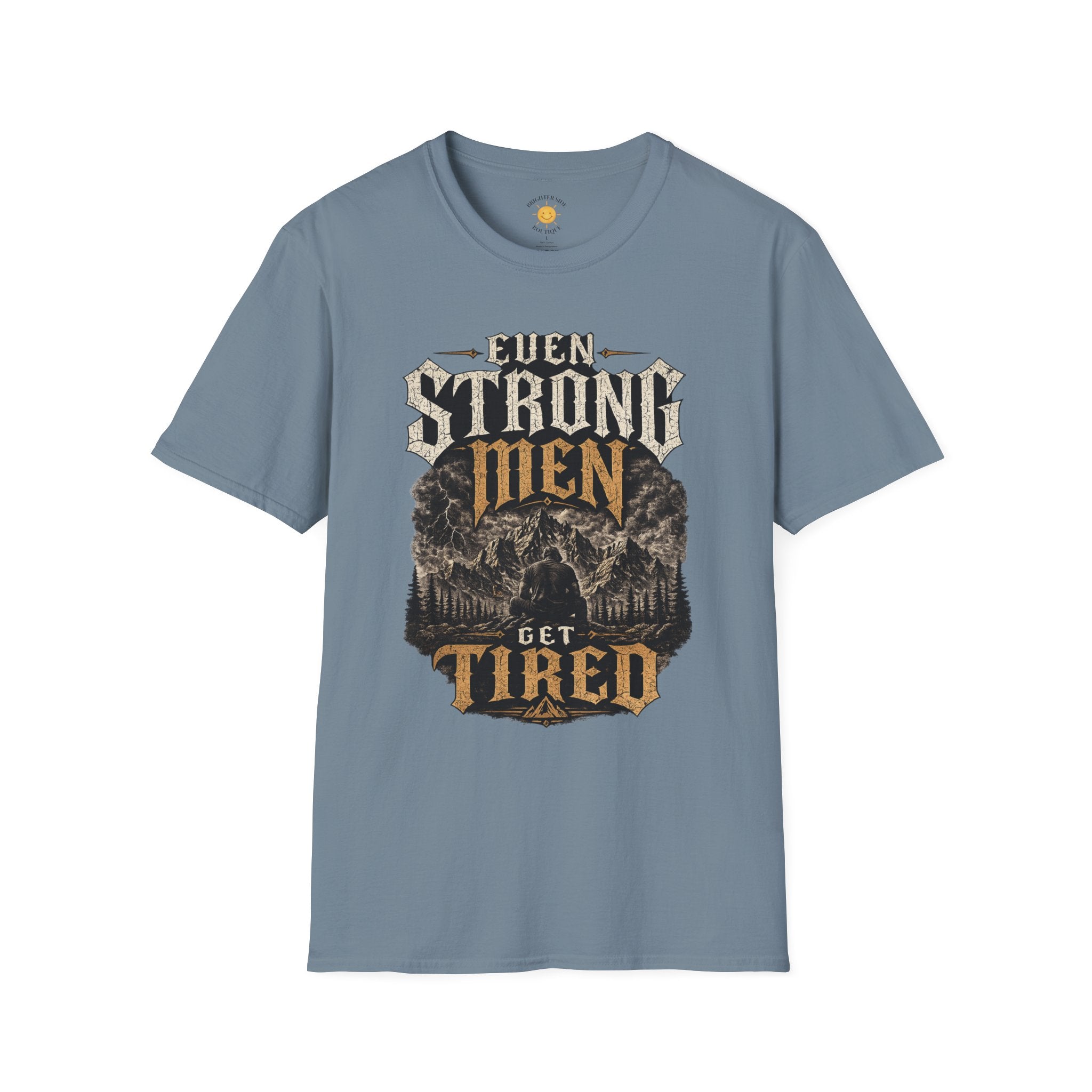 Even Strong Men Get Tired T-Shirt
