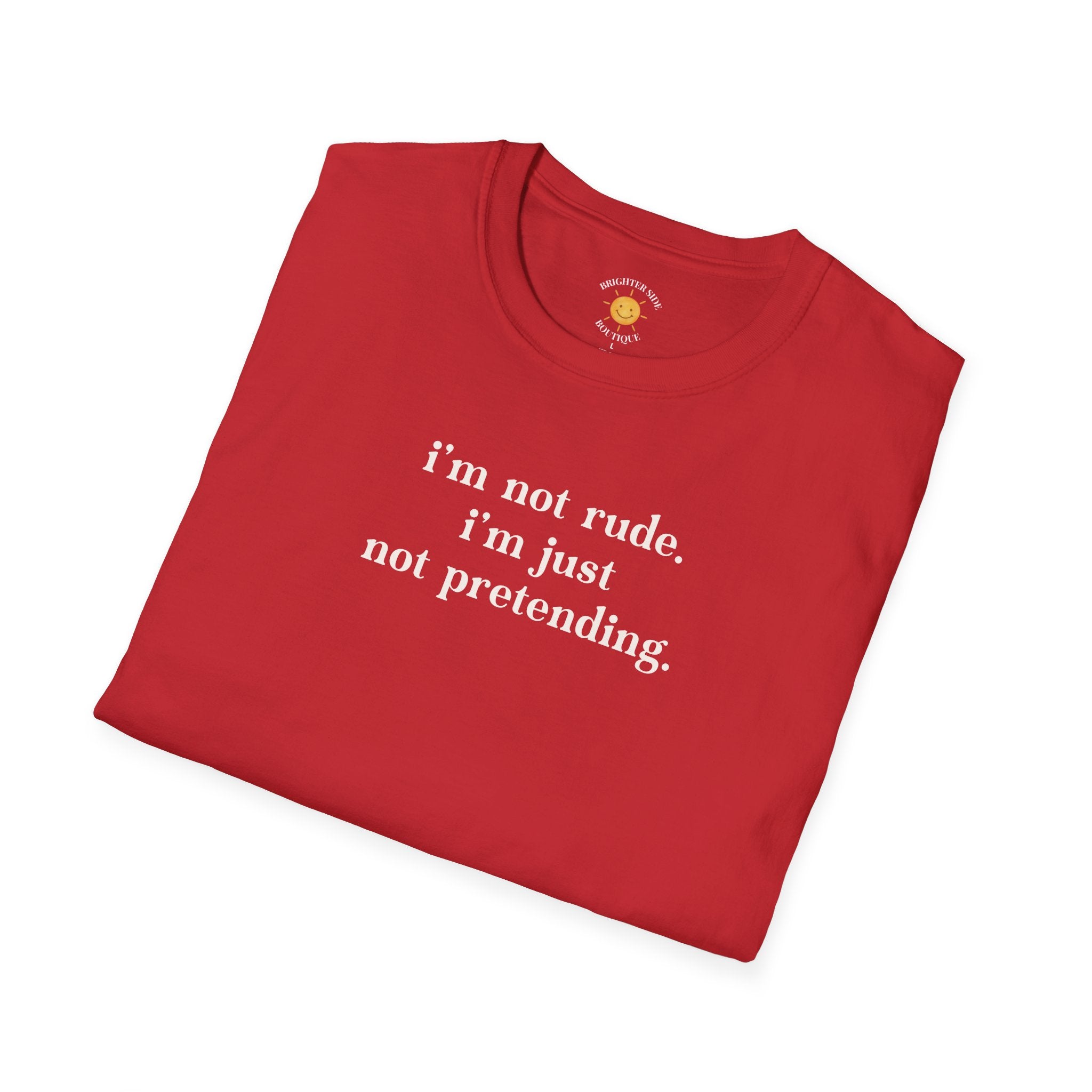 Just Not Pretending T-Shirt