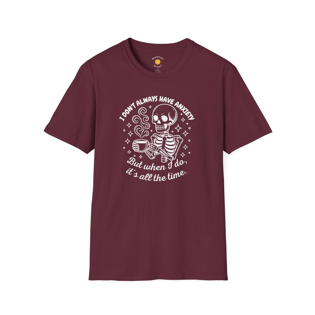 I Don't Always Have Anxiety T-Shirt