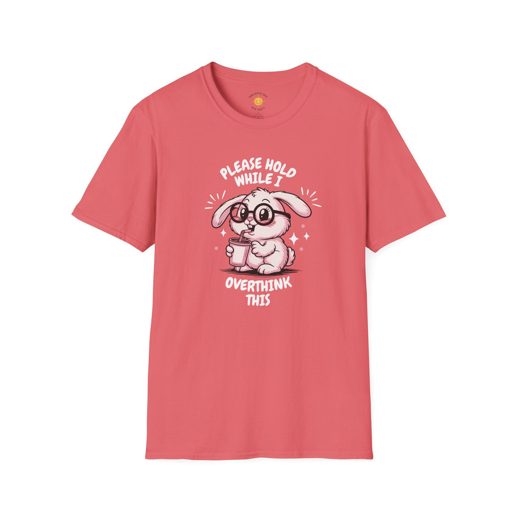 Please Hold While I Overthink This T-Shirt
