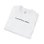 I Need Less Noise T-Shirt